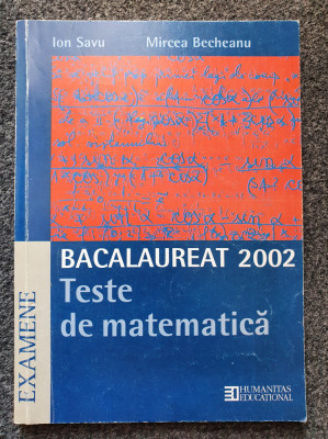 BACALAUREAT 2002 TESTE DE MATEMATICA - Savu, Becheanu foto