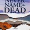 Never Name the Dead