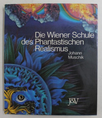 DIE WIENER SCHULE DES PHANTASTISCHEN REALISMUS von JOHANN MUSCHIK , 1974 foto