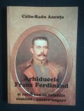 Călin-Radu Ancuţa - Arhiducele Franz Ferdinand şi rolul său &icirc;n relaţiile rom&acirc;no