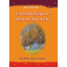 Fahoroszk&oacute;p mindenkinek - A kelt&aacute;k titkos tud&aacute;sa - A kelt&aacute;k titkos tud&aacute;sa - Soror Splendor