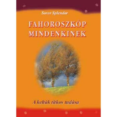Fahoroszk&amp;oacute;p mindenkinek - A kelt&amp;aacute;k titkos tud&amp;aacute;sa - A kelt&amp;aacute;k titkos tud&amp;aacute;sa - Soror Splendor foto