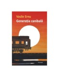 Generatia canibala - Vasile Ernu - Carte Noua/Anticariat