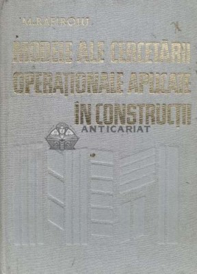 Modele ale cercetarii operationale aplicate in constructii - 1980 - Mihai Rafiroiu (V156) foto