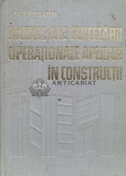 Modele ale cercetarii operationale aplicate in constructii - 1980 - Mihai Rafiroiu (V156)