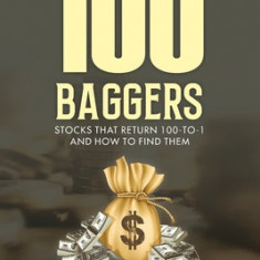 100 Baggers: Stocks That Return 100-to-1 and How To Find Them