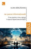Ne-pacea informationala - Alina Bargaoanu, 2024