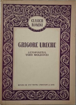 Letopisetul Tarii Moldovei &amp;ndash; Grigore Ureche foto
