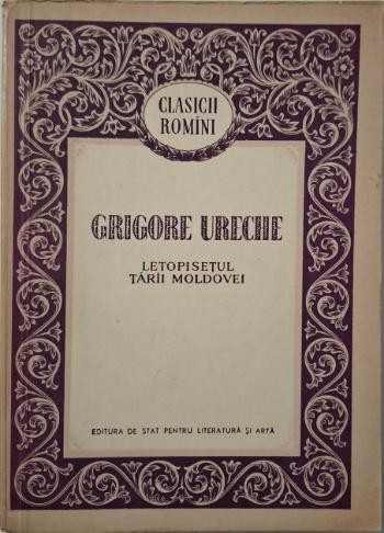 Letopisetul Tarii Moldovei &ndash; Grigore Ureche