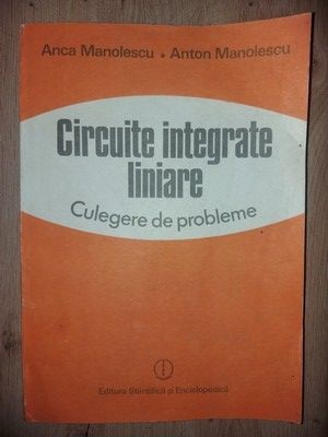 Circuite integrate liniare Culegere de probleme- Anca Manolescu, Anton Manolescu