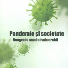 Pandemie si societate. Noogenia omului vulnerabil - Ilie Badescu, A.I.Badescu