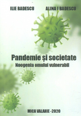 Pandemie si societate. Noogenia omului vulnerabil - Ilie Badescu, A.I.Badescu foto