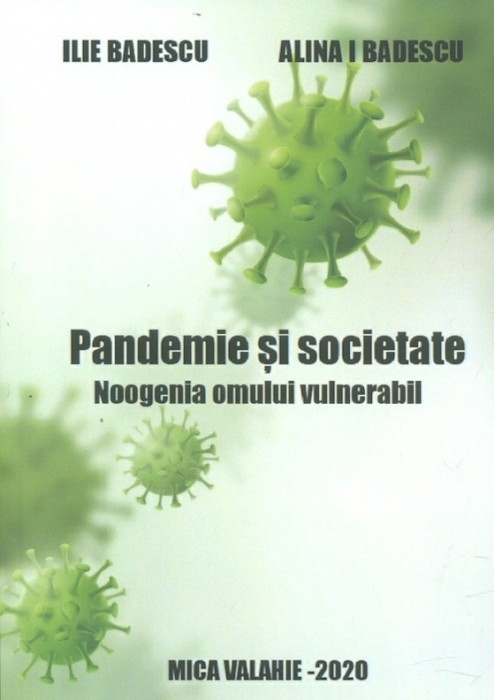 Pandemie si societate. Noogenia omului vulnerabil - Ilie Badescu, A.I.Badescu