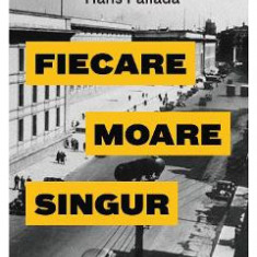 Fiecare moare singur - Hans Fallada