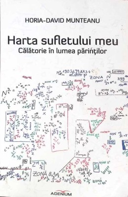 HARTA SUFLETULUI MEU. CALATORIE IN LUMEA PARINTILOR-HORIA-DAVID MUNTEANU-263641 foto