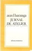 Jurnal de Atelier - Aurel Baranga, Editura Eminescu, 1978, Roman, Beletristica, 188 pagini