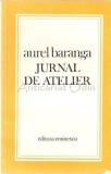 Cumpara ieftin Jurnal De Atelier - Aurel Baranga