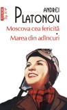 Moscova cea fericita. Marea din adincuri - Andrei Platonov - Editura Polirom