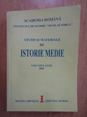 Studii si materie de istorie medie, vol. 23/ 2005 Paul Cernovodeanu (coord.) foto