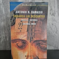 Antonio Damasio - Eroarea lui Descartes, Emotiile, Ratiunea si Creierul Uman