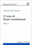 12 teme de Drept constitutional. Editia 2 - Andreea Vertes-Olteanu