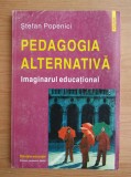 Pedagogia alternativa Imaginarul educational Stefan Popenici