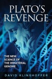 Plato's Revenge: The New Science of the Immaterial Genome