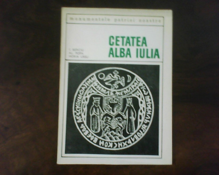I. Berciu, Al. Popa, Horia Ursu, Cetatea Alba Iulia, cu dedicatie si autograf