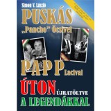 &Uacute;ton &uacute;jrat&ouml;ltve a legend&aacute;kkal - Pusk&aacute;s &quot;Pancho&quot; &Ouml;csivel, Papp Lacival - Simon V. L&aacute;szl&oacute;