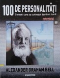 Alexander Graham Bell. 100 de personalitati. Oameni care schimbat destinul lumii nr. 99