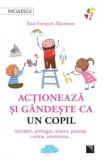 Actioneaza si gandeste ca un copil. Inventiv, strengar, sincer, poznas, curios, aventuros&hellip;, Jean-Francois Marmion