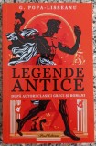 Legende antice dupa autori clasici greci si romani - G. Popa-Lisseanu