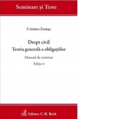 Drept civil. Teoria generala a obligatiilor. Manual de seminar. Editia 4 - Cristina Zamsa