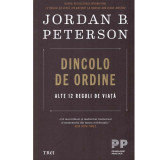 Jordan B. Peterson - Dincolo de ordine. Alte 12 reguli de viata - 134065
