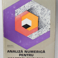 ANALIZA NUMERICA PENTRU REACTORI NUCLEARI de MARGARIT PAVELESCU , 1974