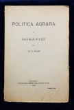 POLITICA AGRARA A ROMANIEI de TH. C. ASLAN - BUCURESTI, 1909