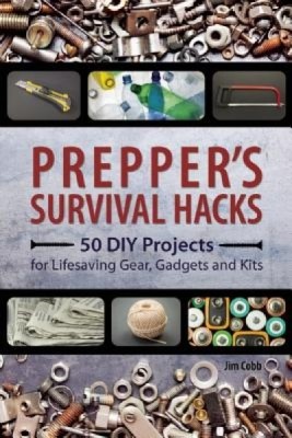Prepper&amp;#039;s Survival Hacks: 50 DIY Projects for Lifesaving Gear, Gadgets and Kits foto