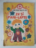 Eu si Papa-Lapte - Valeria Boiculesi - Editura Junimea (1974)
