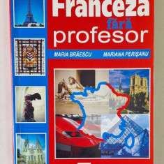 LIMBA FRANCEZA FARA PROFESOR de MARIA BRAESCU , MARIANA PERISANU , 2000