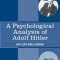 Psychological Analysis of Adolf Hitler: His Life and Legend