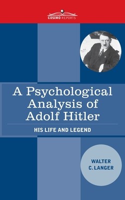 Psychological Analysis of Adolf Hitler: His Life and Legend