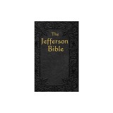The Jefferson Bible: The Life and Morals of