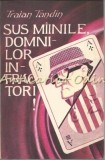 Sus Miinile, Domnilor Infractori - Traian Tandin, Labirint, 1991, Roman, Beletristica, 222 Pagini