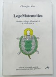 LOGOMATEMATICA , INITIERE IN LOGO , MATEMATICA SI STIINTE EXACTE de GHEORGHE VASS , 1995