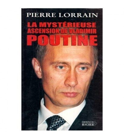 Pierre Lorrain - La Mysterieuse ascension de Vladimir Poutine - 112920