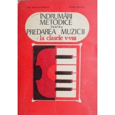 Indrumari metodice pentru predarea muzicii la clasele V-VIII - Ana Motora-Ionescu, Anton Dogaru