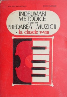 Indrumari metodice pentru predarea muzicii la clasele V-VIII - Ana Motora-Ionescu, Anton Dogaru foto