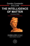 The Intelligence of Matter - Dumitru Constantin Dulcan