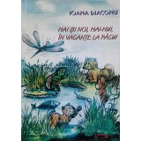 HAI SI NOI, HAI-HUI, IN VACANTE LA PAGUI-IOANA DIACONU-236765