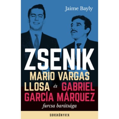 Zsenik - Mario Vargas Llosa &amp;eacute;s Gabriel Garc&amp;iacute;a M&amp;aacute;rquez furcsa bar&amp;aacute;ts&amp;aacute;ga - Bayly foto